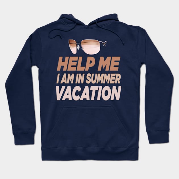 Help me I am in summer vacation. Hoodie by TeeText